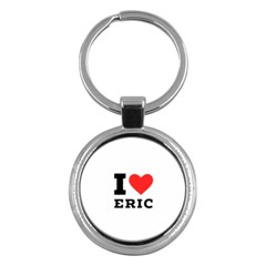 I Love Eric Key Chain (round) by ilovewhateva