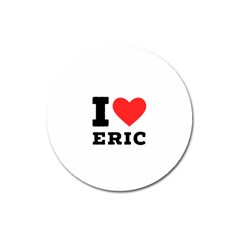 I Love Eric Magnet 3  (round) by ilovewhateva