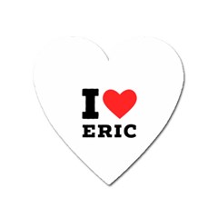 I love eric Heart Magnet