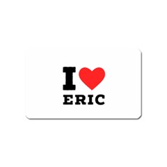 I love eric Magnet (Name Card)