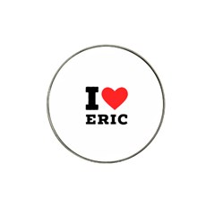 I Love Eric Hat Clip Ball Marker (4 Pack) by ilovewhateva