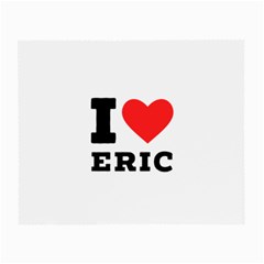 I Love Eric Small Glasses Cloth by ilovewhateva