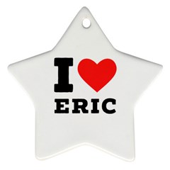 I love eric Star Ornament (Two Sides)