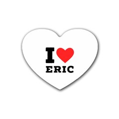I love eric Rubber Coaster (Heart)