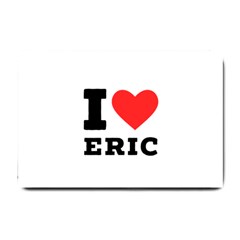 I Love Eric Small Doormat by ilovewhateva
