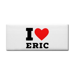 I Love Eric Hand Towel by ilovewhateva