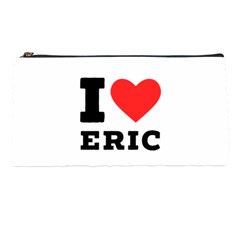 I love eric Pencil Case