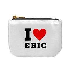 I Love Eric Mini Coin Purse by ilovewhateva