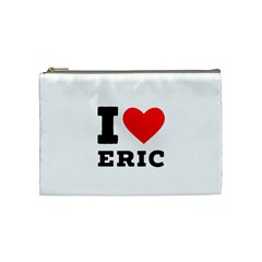 I Love Eric Cosmetic Bag (medium) by ilovewhateva