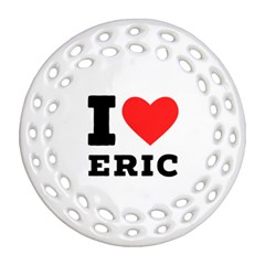 I love eric Ornament (Round Filigree)