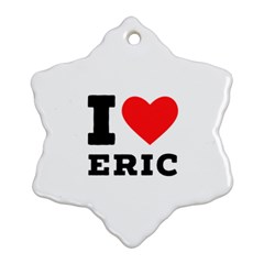 I love eric Ornament (Snowflake)