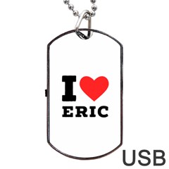 I love eric Dog Tag USB Flash (One Side)