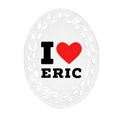 I love eric Oval Filigree Ornament (Two Sides)