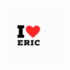 I Love Eric Large Garden Flag (two Sides) by ilovewhateva