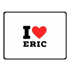 I love eric Two Sides Fleece Blanket (Small)