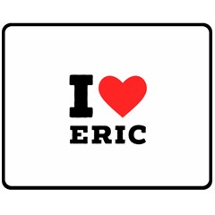 I Love Eric Two Sides Fleece Blanket (medium) by ilovewhateva