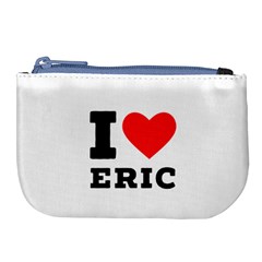 I love eric Large Coin Purse