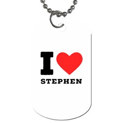 I Love Stephen Dog Tag (one Side) by ilovewhateva