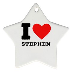 I Love Stephen Star Ornament (two Sides) by ilovewhateva