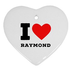 I Love Raymond Heart Ornament (two Sides) by ilovewhateva