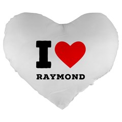 I Love Raymond Large 19  Premium Flano Heart Shape Cushions by ilovewhateva