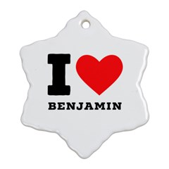 I Love Benjamin Ornament (snowflake) by ilovewhateva