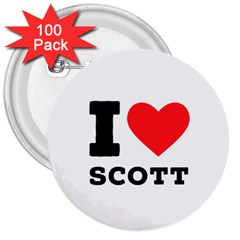 I Love Scott 3  Buttons (100 Pack)  by ilovewhateva