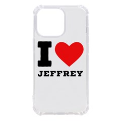 I Love Jeffrey Iphone 13 Pro Tpu Uv Print Case by ilovewhateva