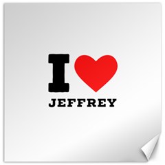 I Love Jeffrey Canvas 12  X 12  by ilovewhateva