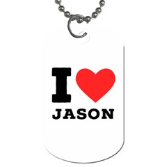 I Love Jason Dog Tag (one Side) by ilovewhateva