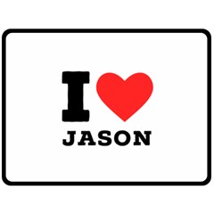 I Love Jason Two Sides Fleece Blanket (large) by ilovewhateva