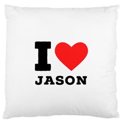 I Love Jason Large Premium Plush Fleece Cushion Case (one Side) by ilovewhateva