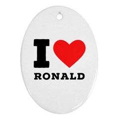 I Love Ronald Ornament (oval) by ilovewhateva