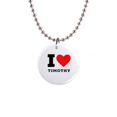 I Love Timothy 1  Button Necklace by ilovewhateva