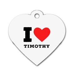 I Love Timothy Dog Tag Heart (one Side) by ilovewhateva
