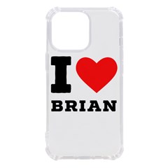 I Love Brian Iphone 13 Pro Tpu Uv Print Case by ilovewhateva