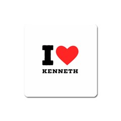 I Love Kenneth Square Magnet by ilovewhateva