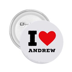 I Love Andrew 2 25  Buttons by ilovewhateva