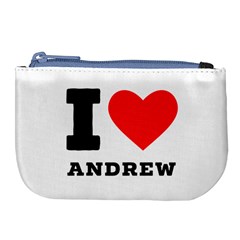 I Love Andrew Large Coin Purse by ilovewhateva