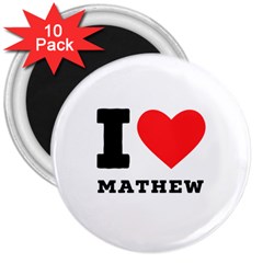 I Love Mathew 3  Magnets (10 Pack)  by ilovewhateva