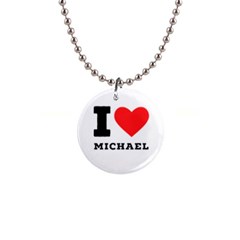 I Love Michael 1  Button Necklace by ilovewhateva