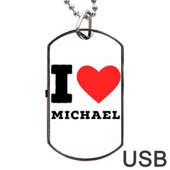 I Love Michael Dog Tag Usb Flash (two Sides) by ilovewhateva