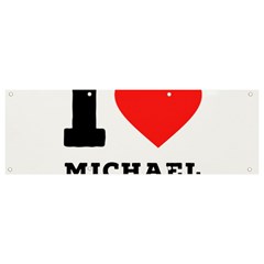 I Love Michael Banner And Sign 9  X 3  by ilovewhateva