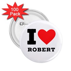 I Love Robert 2 25  Buttons (100 Pack)  by ilovewhateva