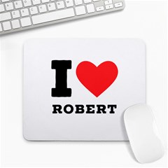 I Love Robert Large Mousepad by ilovewhateva