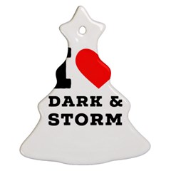 I Love Dark And Storm Christmas Tree Ornament (two Sides) by ilovewhateva