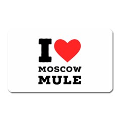 I Love Moscow Mule Magnet (rectangular) by ilovewhateva