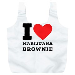 I Love Marijuana Brownie Full Print Recycle Bag (xxxl) by ilovewhateva