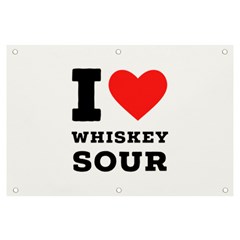 I Love Whiskey Sour Banner And Sign 6  X 4  by ilovewhateva