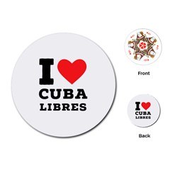 I Love Cuba Libres  Playing Cards Single Design (round) by ilovewhateva